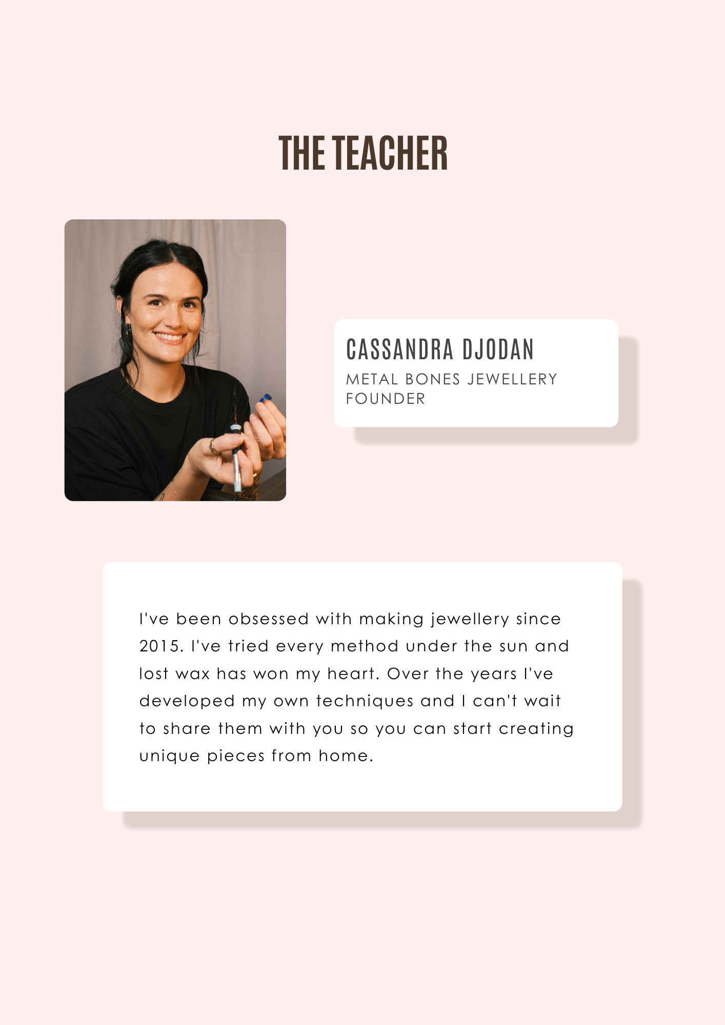 Cassandra Djodan founder of Metal Bones Jewellery, lost wax jewellery teacher and educator