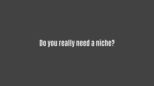 Do you really need a niche?